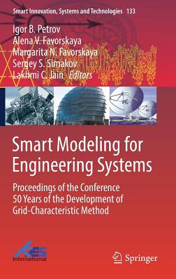 Smart Modeling for Engineering Systems: Proceedings of the Conference 50 Years of the Development of Grid-Characteristic Method - Moscow Institute of Physics and Technology (Editor), and Favorskaya, Alena V (Editor), and Favorskaya, Margarita N (Editor)