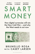 Smart Money: How Digital Currencies Will Shape the New World Order