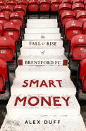 Smart Money: The Fall and Rise of Brentford FC