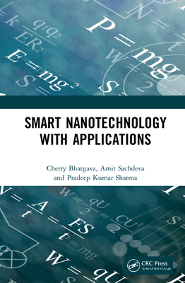 Smart Nanotechnology with Applications - Bhargava, Cherry, and Sachdeva, Amit, and Sharma, Pradeep Kumar