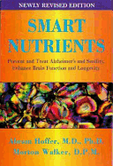 Smart Nutrients: Prevent and Treat Alzheimer's and Senility, Enhance Brain Function and Longevity