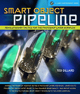 Smart Object Pipeline: Revolutionary Tactics for the Photoshop Layer Workflow