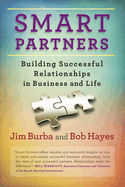 Smart Partners: Building Successful Relationships in Business and Life