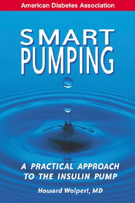 Smart Pumping: For People with Diabetes - Wolpert, Howard A, M.D.