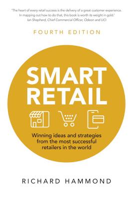 Smart Retail: Winning Ideas and Strategies from the Most Successful Retailers in the World - Hammond, Richard
