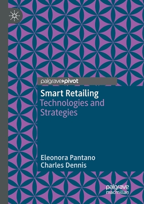 Smart Retailing: Technologies and Strategies - Pantano, Eleonora, and Dennis, Charles
