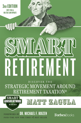 Smart Retirement (3rd Edition): Discover the Strategic Movement Around Retirement Taxation(r) - Zagula, Matt