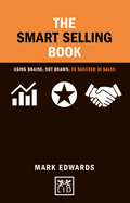 Smart Selling Book Brains Brawn: Using Brains, Not Brawn, to Succeed in Sales