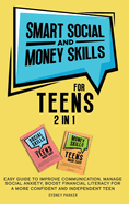 Smart Social and Money Skills for Teens: 2 in 1 Easy Guide to Improve Communication, Manage Social Anxiety, Boost Financial Literacy for a More Confident and Independent Teen