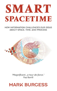 Smart Spacetime: How information challenges our ideas about space, time, and process