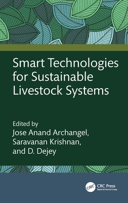 Smart Technologies for Sustainable Livestock Systems - Anand Archangel, Jose (Editor), and Krishnan, Saravanan (Editor), and Dejey, D. (Editor)