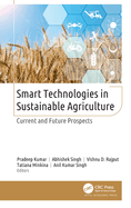 Smart Technologies in Sustainable Agriculture: Current and Future Prospects