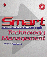 Smart Things to Know about Technology Management - Holmes, Andrew, Mr.