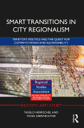 Smart Transitions in City Regionalism: Territory, Politics and the Quest for Competitiveness and Sustainability