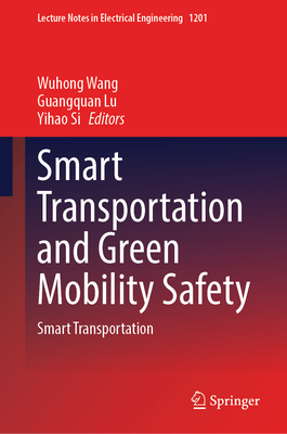 Smart Transportation and Green Mobility Safety: Smart Transportation - Wang, Wuhong (Editor), and Lu, Guangquan (Editor), and Si, Yihao (Editor)