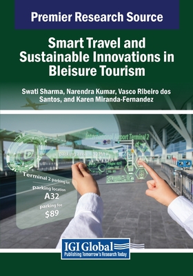 Smart Travel and Sustainable Innovations in Bleisure Tourism - Sharma, Swati (Editor), and Kumar, Narendra (Editor), and Ribeiro Dos Santos, Vasco (Editor)