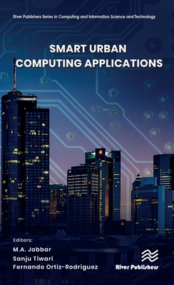 Smart Urban Computing Applications - Jabbar, M.A. (Editor), and Tiwari, Sanju (Editor), and Ortiz-Rodriguez, Fernando (Editor)