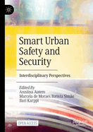 Smart Urban Safety and Security: Interdisciplinary Perspectives