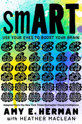 Smart: Use Your Eyes to Boost Your Brain (Adapted from the New York Times Bestseller Visual Intelligence) - Herman, Amy E, and MacLean, Heather