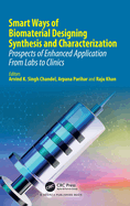 Smart Ways of Biomaterial Designing Synthesis and Characterization: Prospects of Enhanced Application from Labs to Clinics