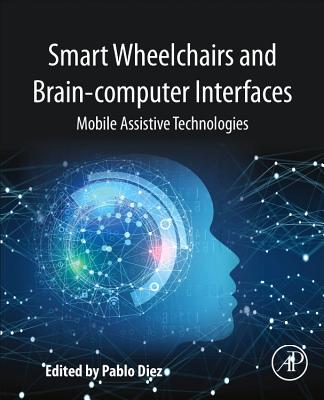 Smart Wheelchairs and Brain-computer Interfaces: Mobile Assistive Technologies - Diez, Pablo (Editor)