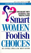 Smart Women, Foolish Choices: Finding the Right Men, Avoiding the Wrong Ones