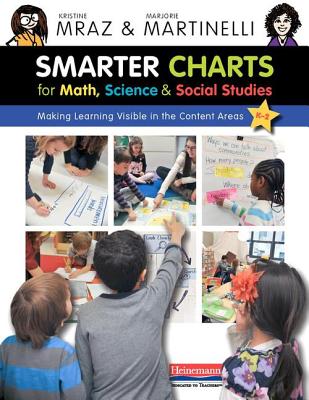 Smarter Charts for Math, Science, and Social Studies: Making Learning Visible in the Content Areas - Martinelli, Marjorie, and Mraz, Kristine