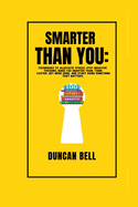 Smarter Than You: Techniques to Alleviate Stress, Stop Negative Torsions, Make You Smarter Than, Think Faster, Get More Done, and Start Doing Something That Matters.