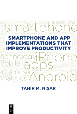 Smartphone and App Implementations That Improve Productivity - Nisar, Tahir M
