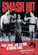 Smash Hit: Race, Crime, and Culture in Boxing Films