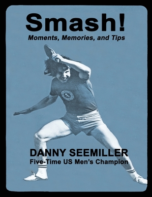 Smash!: Moments, Memories, and Tips - Hodges, Larry (Editor), and Seemiller, Dan