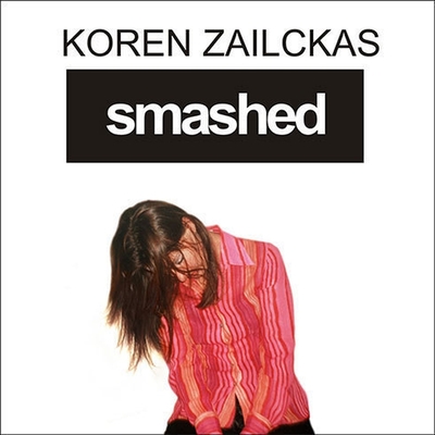 Smashed: Story of a Drunken Girlhood - Zailckas, Koren, and Archer, Ellen (Read by)