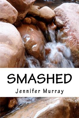 Smashed: Through poetry, share the non-fiction journey of a young mother and her son while breaking free from domestic violence. - Murray, Jennifer
