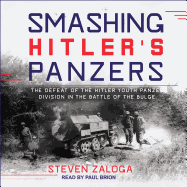 Smashing Hitler's Panzers: The Defeat of the Hitler Youth Panzer Division in the Battle of the Bulge