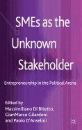 SMEs as the Unknown Stakeholder: Entrepreneurship in the Political Arena