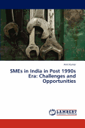 Smes in India in Post 1990s Era: Challenges and Opportunities