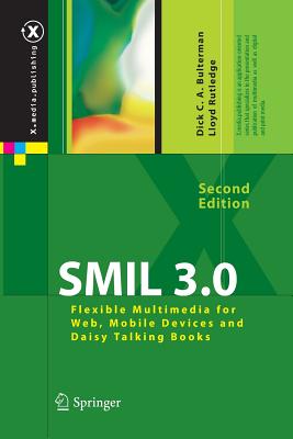 SMIL 3.0: Flexible Multimedia for Web, Mobile Devices and Daisy Talking Books - Bulterman, Dick C a, and Rutledge, Lloyd W