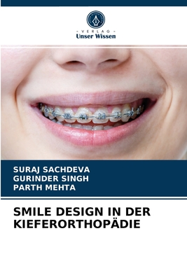 Smile Design in Der Kieferorthop?die - Sachdeva, Suraj, and Singh, Gurinder, and Mehta, Parth