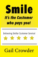 Smile It's the Customer Who Pays You: Delivering Stellar Customer Service