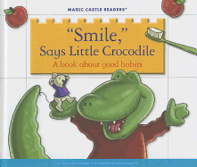 'Smile, ' Says Little Crocodile: A Book about Good Habits
