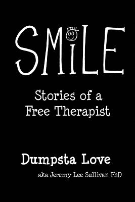 Smile: Stories of a Free Therapist - Sullivan, Jeremy Lee