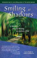 Smiling at Shadows: A Mother's Journey Raising an Autistic Child