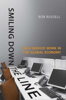 Smiling Down the Line: Info-Service Work in the Global Economy - Russell, Bob