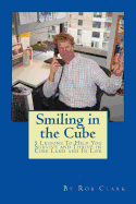 Smiling in the Cube: 5 Lessons to Help You Survive and Thrive in Cube Land and in Life