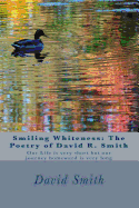 Smiling Whiteness: The Poetry of David R. Smith: Our Life is very short but our journey homeward is very long