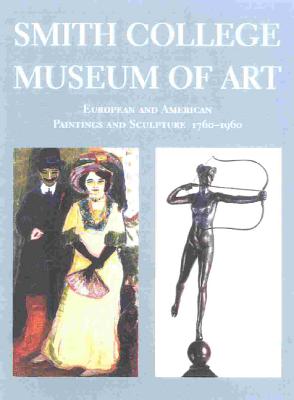 Smith College Museum of Art: European and American Painting and Sculpture, 1760-1960 - Davis, John, and Leshko, Jaroslaw, and Smith College