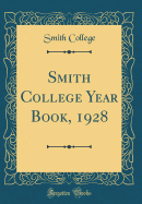 Smith College Year Book, 1928 (Classic Reprint)