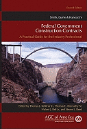 Smith, Currie & Hancock's Federal Government Construction Contracts: A Practical Guide for the Industry Professional