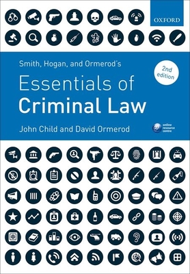 Smith, Hogan, & Ormerod's Essentials of Criminal Law - Child, John, and Ormerod, David, Professor, QC