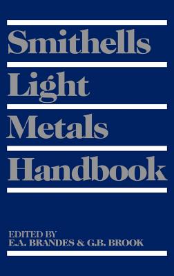 Smithells Light Metals Handbook - Brook, G B, and Brandes, E A (Editor)